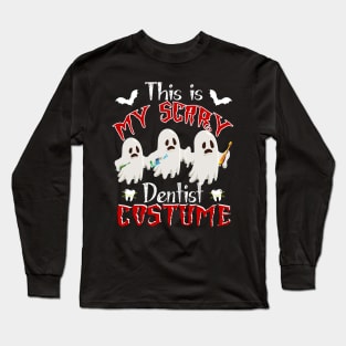 This Is My Scary Dentist Costume Funny Halloween Gift Long Sleeve T-Shirt